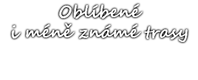 Oblíbené i méně známé trasy