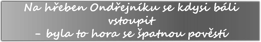 Na hřeben Ondřejníku se kdysi báli vstoupit - byla to hora se špatnou pověstí