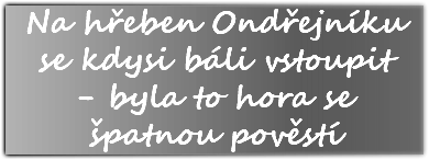 Na hřeben Ondřejníku se kdysi báli vstoupit - byla to hora se špatnou pověstí